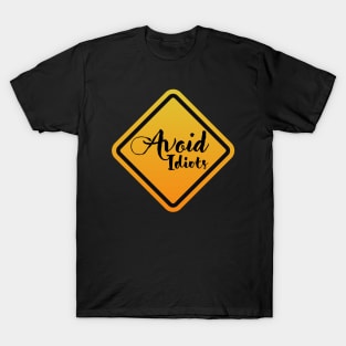 Avoid Idiots T-Shirt